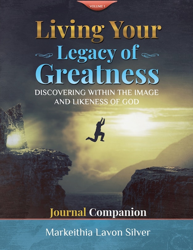Front cover_Living Your Legacy of Greatness Volume One