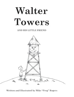 Front cover_Walter Towers and His Little Friend