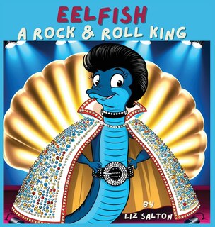 Front cover_Eelfish a Rock & Roll King