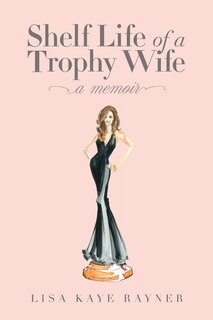 Front cover_Shelf Life of a Trophy Wife