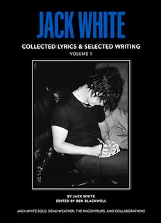 Front cover_Jack White Complete Lyrics and Selected Writing