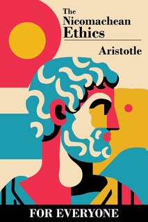 Front cover_The Nicomachean Ethics - for Everyone