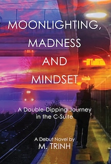 Front cover_Moonlighting, Madness, and Mindset