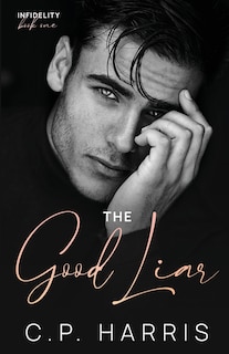 Front cover_The Good Liar (Infidelity #1)