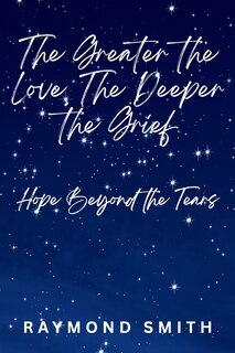 Front cover_The Greater the Love, The Deeper the Grief