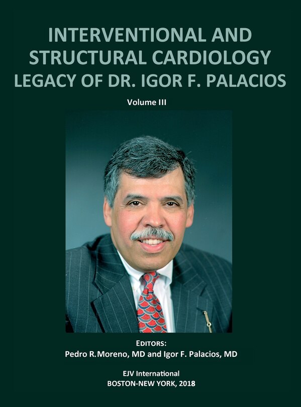 Couverture_INTERVENTIONAL AND STRUCTURAL CARDIOLOGY. Legacy of Dr. Igor F. Palacios, Vol III