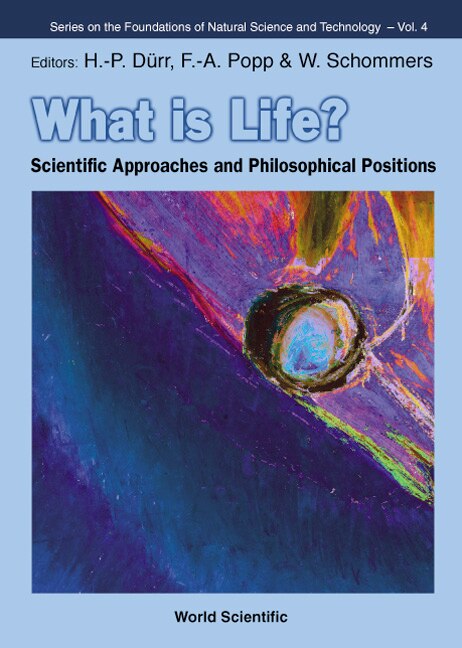 Front cover_What Is Life? Scientific Approaches And Philosophical Positions