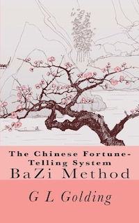 The Chinese Fortune-Telling System Bazi