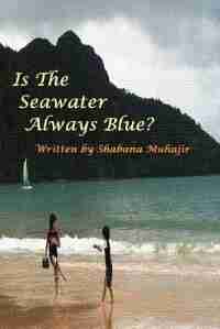 Is the Seawater always Blue? by Shabana Dastageer Muhajir