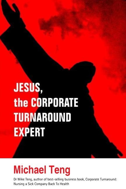 Jesus, the corporate turnaround expert