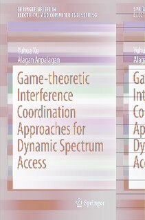 Front cover_Game-theoretic Interference Coordination Approaches For Dynamic Spectrum Access