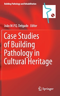 Couverture_Case Studies Of Building Pathology In Cultural Heritage
