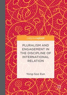 Couverture_Pluralism And Engagement In The Discipline Of International Relations