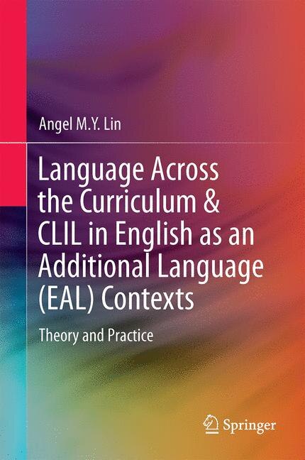 Front cover_Language Across The Curriculum And Clil In English As An Additional Language (eal) Contexts