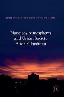 Front cover_Planetary Atmospheres And Urban Society After Fukushima