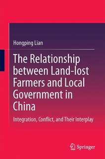 Front cover_The Relationship Between Land-lost Farmers And Local Government In China