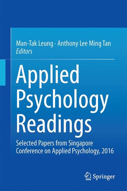 Applied Psychology Readings: Selected Papers From Singapore Conference On Applied Psychology, 2016