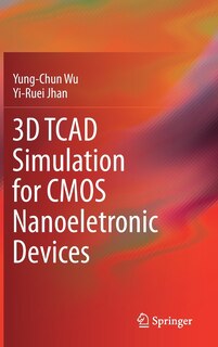 Couverture_3d Tcad Simulation For Cmos Nanoeletronic Devices