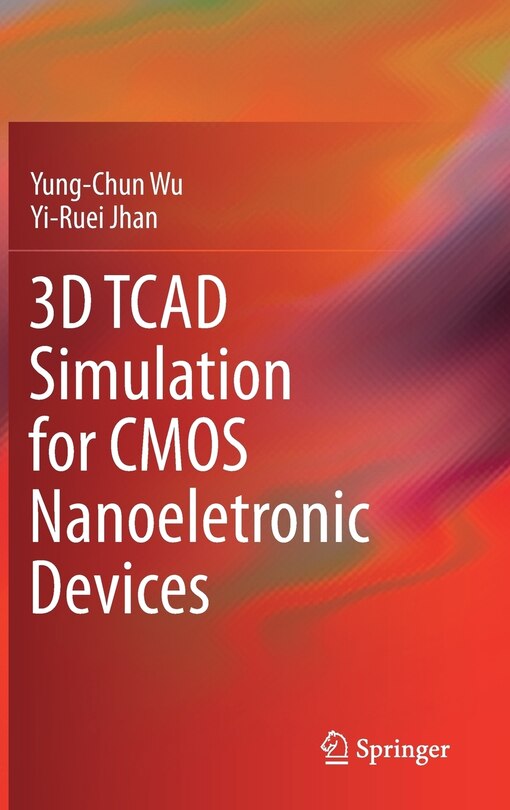 Couverture_3d Tcad Simulation For Cmos Nanoeletronic Devices