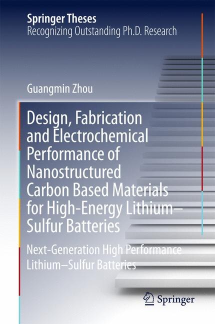 Front cover_Design, Fabrication And Electrochemical Performance Of Nanostructured Carbon Based Materials For High-energy Lithium-sulfur Batteries