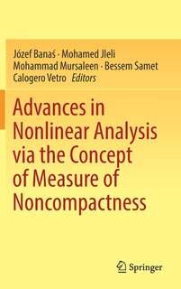 Front cover_Advances In Nonlinear Analysis Via The Concept Of Measure Of Noncompactness