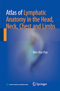 Front cover_Atlas Of Lymphatic Anatomy In The Head, Neck, Chest And Limbs