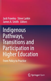 Front cover_Indigenous Pathways, Transitions And Participation In Higher Education
