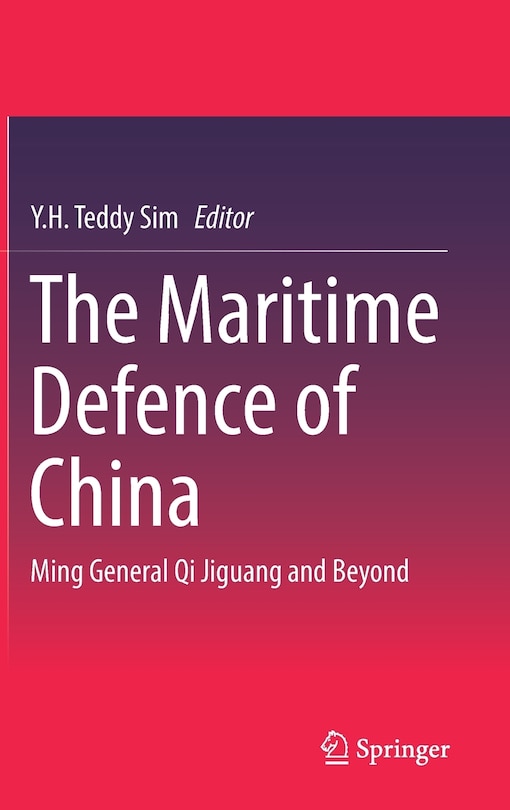 The Maritime Defence Of China: Ming General Qi Jiguang And Beyond