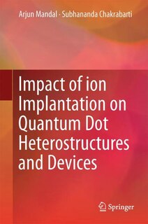 Couverture_Impact Of Ion Implantation On Quantum Dot Heterostructures And Devices