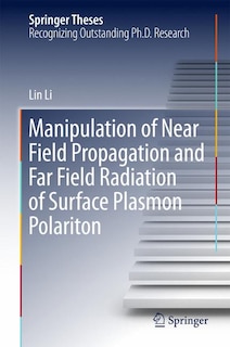 Front cover_Manipulation Of Near Field Propagation And Far Field Radiation Of Surface Plasmon Polariton
