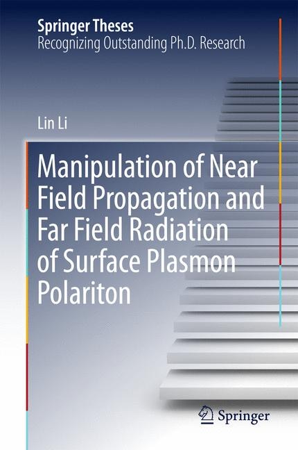 Front cover_Manipulation Of Near Field Propagation And Far Field Radiation Of Surface Plasmon Polariton