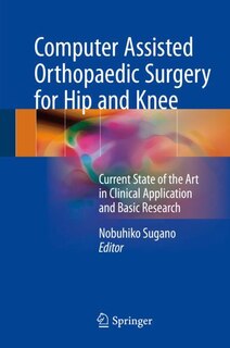 Front cover_Computer Assisted Orthopaedic Surgery For Hip And Knee