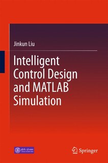 Front cover_Intelligent Control Design And Matlab Simulation