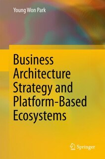 Couverture_Business Architecture Strategy And Platform-based Ecosystems