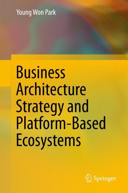 Couverture_Business Architecture Strategy And Platform-based Ecosystems