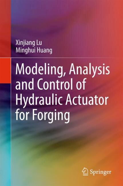 Couverture_Modeling, Analysis And Control Of Hydraulic Actuator For Forging