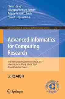 Advanced Informatics For Computing Research: First International Conference, Icaicr 2017, Jalandhar, India, March 17-18, 2017, Revised Selected de Dharm Singh
