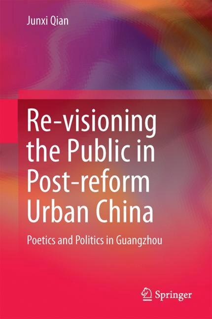 Front cover_Re-visioning The Public In Post-reform Urban China