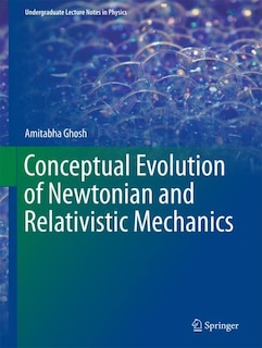 Front cover_Conceptual Evolution Of Newtonian And Relativistic Mechanics