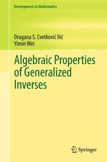 Front cover_Algebraic Properties Of Generalized Inverses