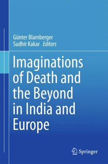 Front cover_Imaginations Of Death And The Beyond In India And Europe