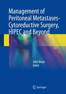 Front cover_management Of Peritoneal Metastases- Cytoreductive Surgery, Hipec And Beyond