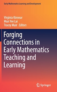 Front cover_Forging Connections In Early Mathematics Teaching And Learning