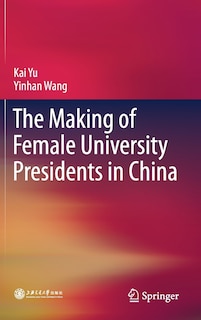 Front cover_The Making Of Female University Presidents In China