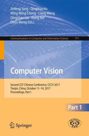 Computer Vision: Second Ccf Chinese Conference, Cccv 2017, Tianjin, China, October 11-14, 2017, Proceedings, Part I