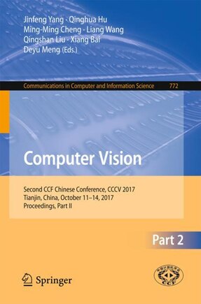 Computer Vision: Second Ccf Chinese Conference, Cccv 2017, Tianjin, China, October 11-14, 2017, Proceedings, Part Ii