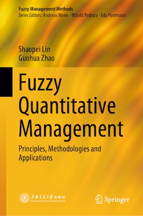 Fuzzy Quantitative Management: Principles, Methodologies And Applications