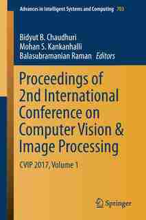 Proceedings Of 2nd International Conference On Computer Vision And Image Processing: Cvip 2017, Volume 1 de Bidyut B. Chaudhuri