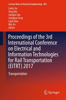 Front cover_Proceedings Of The 3rd International Conference On Electrical And Information Technologies For Rail Transportation (eitrt) 2017