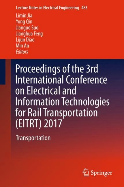 Front cover_Proceedings Of The 3rd International Conference On Electrical And Information Technologies For Rail Transportation (eitrt) 2017